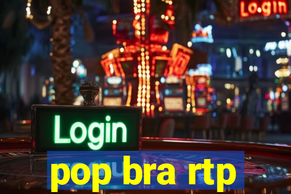 pop bra rtp